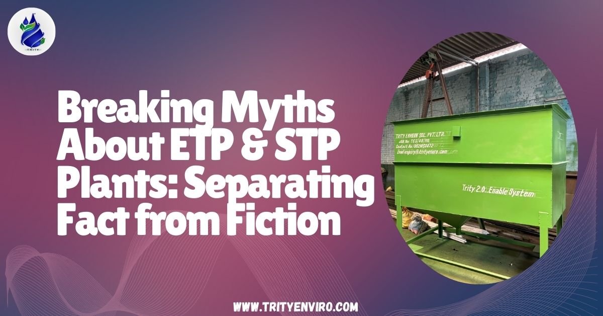 Breaking Myths About ETP and STP Plants: Separating Fact from Fiction