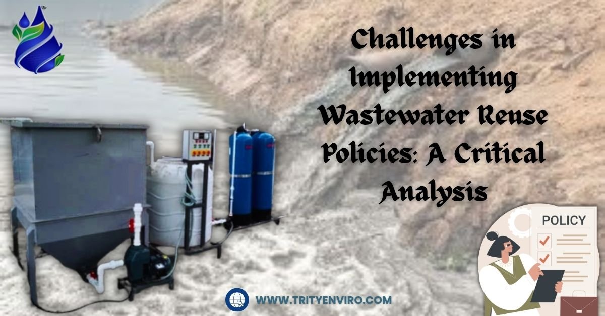Challenges in Implementing Wastewater Reuse Policies: A Critical Analysis Challenges in Implementing Wastewater Reuse Policies: A Critical Analysis