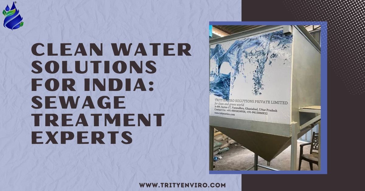 Clean Water Solutions for India: Sewage Treatment Experts