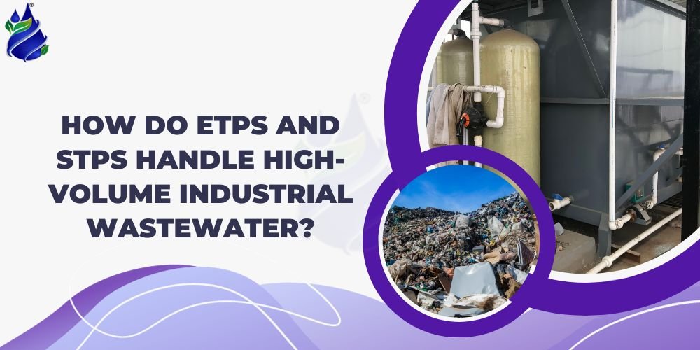 How do ETPs and STPs handle high-volume industrial wastewater?