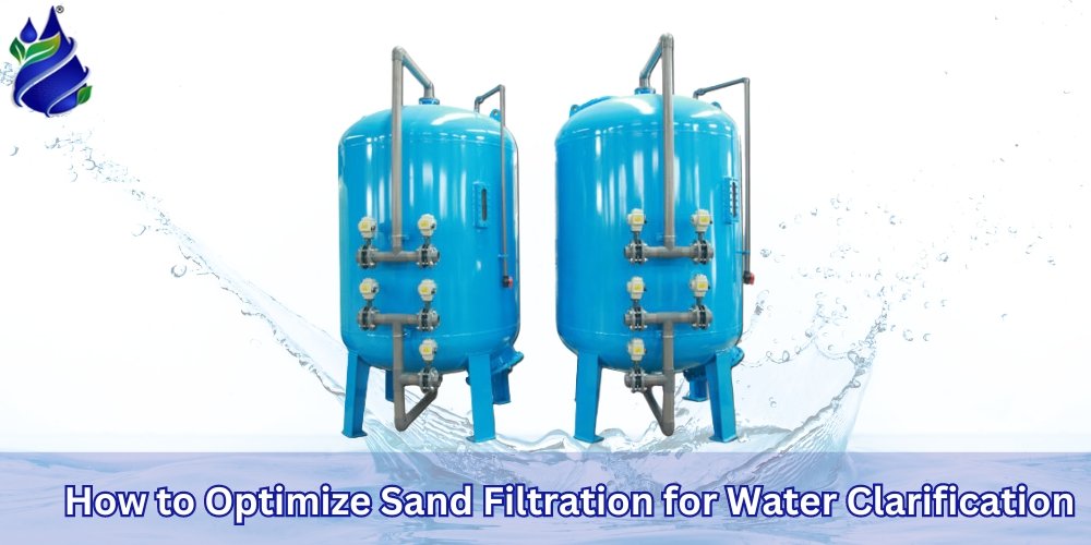 How to Optimize Sand Filtration for Water Clarification