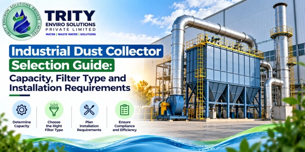 Industrial Dust Collector Selection Guide: Capacity, Filter Type and Installation Requirements