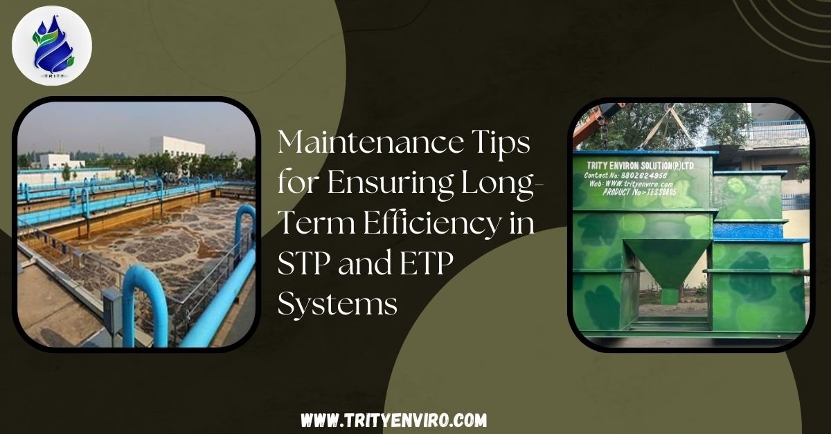 Maintenance Tips for Ensuring Long-Term Efficiency in STP and ETP Systems