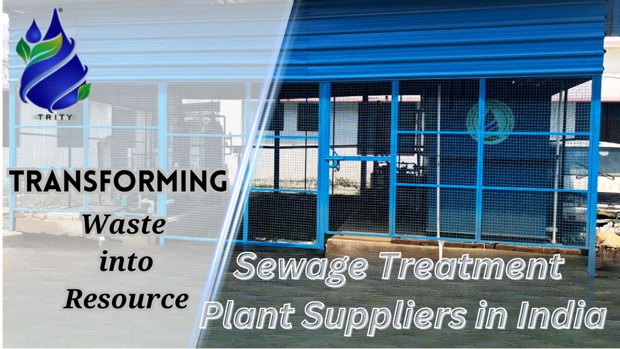 Sewage Treatment Plant Suppliers in India: Ensuring Efficient and Sustainable Wastewater Management