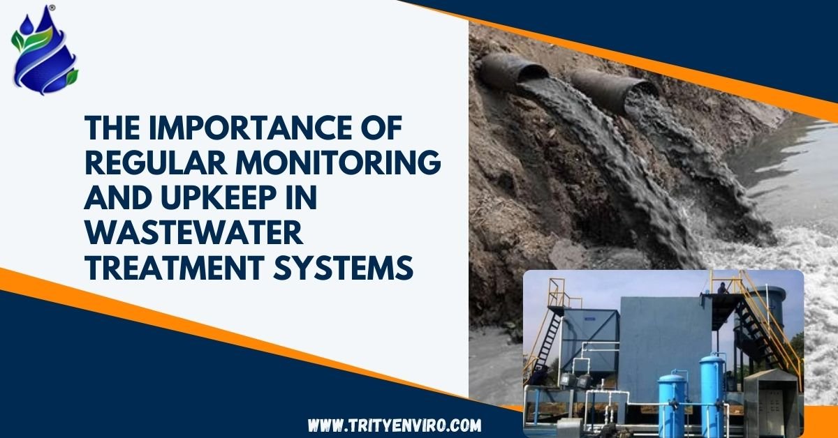 The Importance of Regular Monitoring and Upkeep in Wastewater Treatment Systems