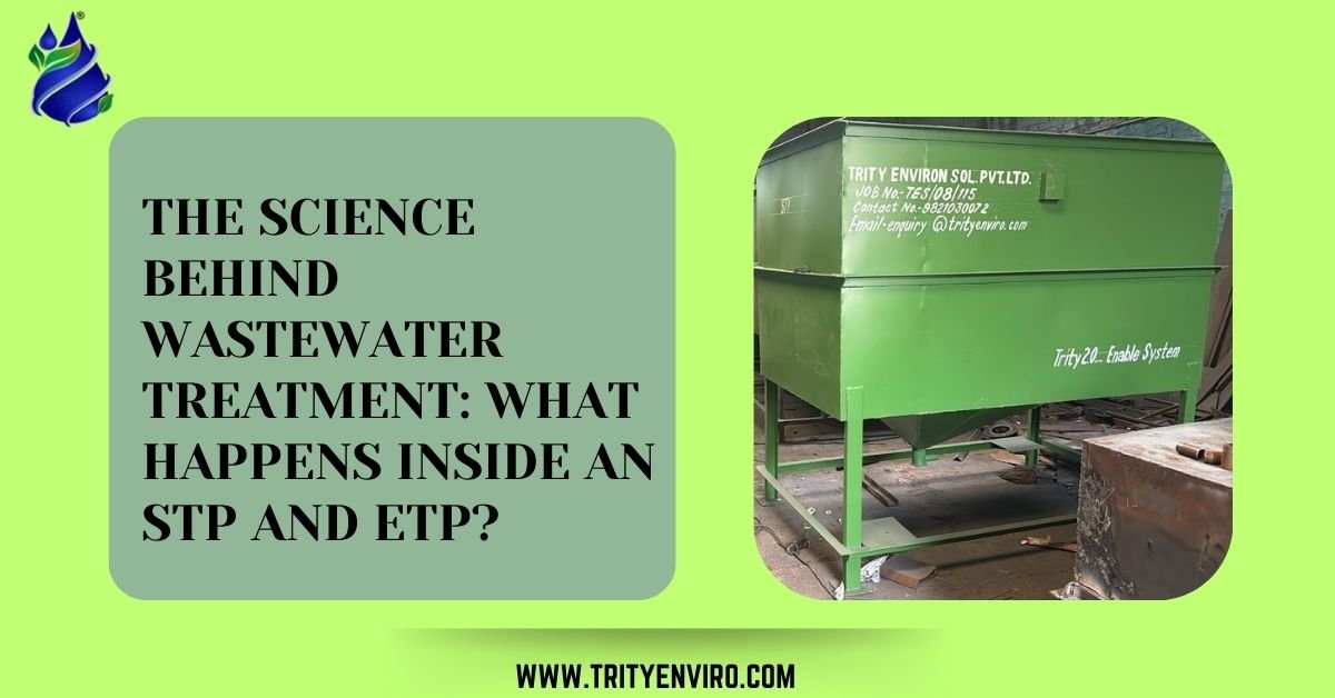 The Science Behind Wastewater Treatment: What Happens Inside an STP and ETP?