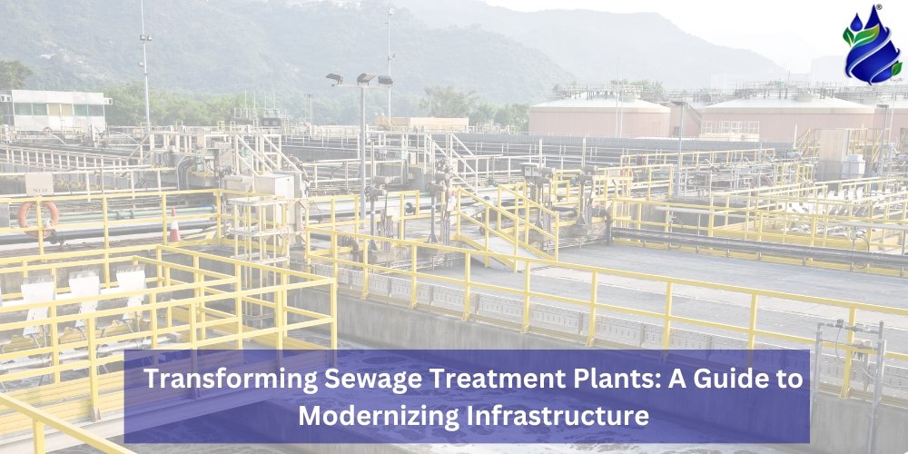 Transforming Sewage Treatment Plants: A Guide to Modernizing Infrastructure