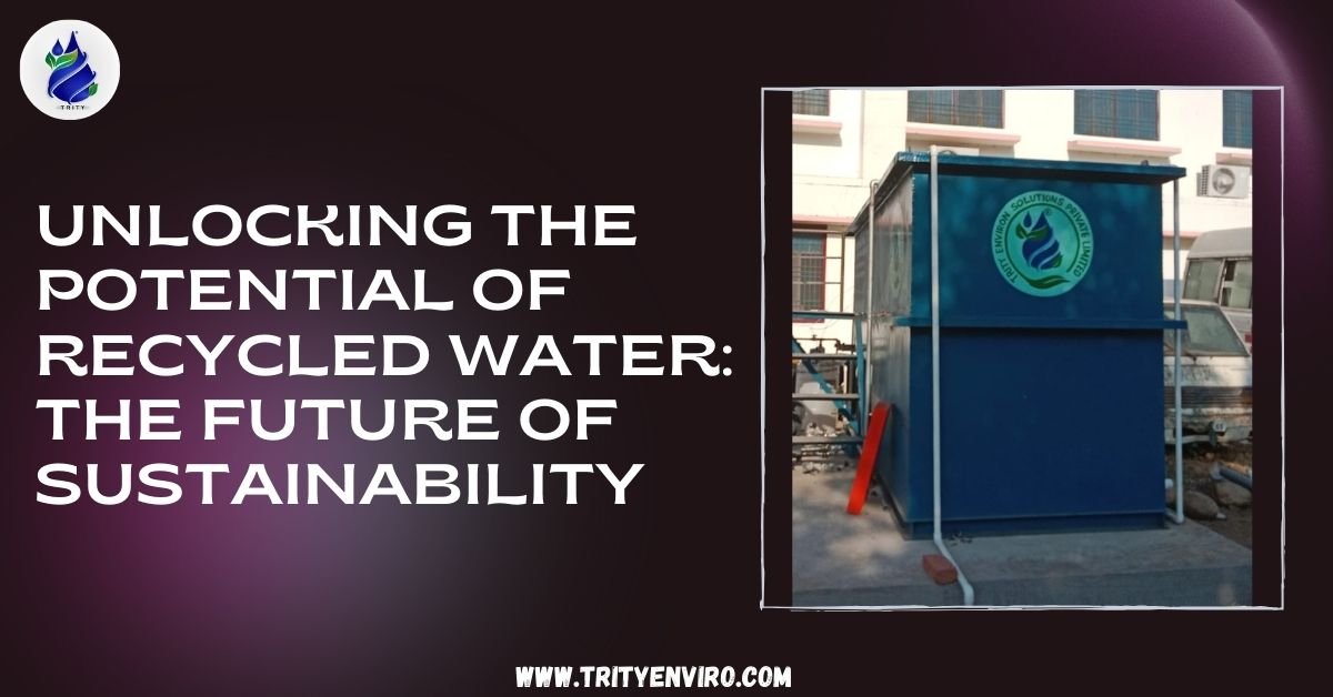 Unlocking the Potential of Recycled Water: The Future of Sustainability