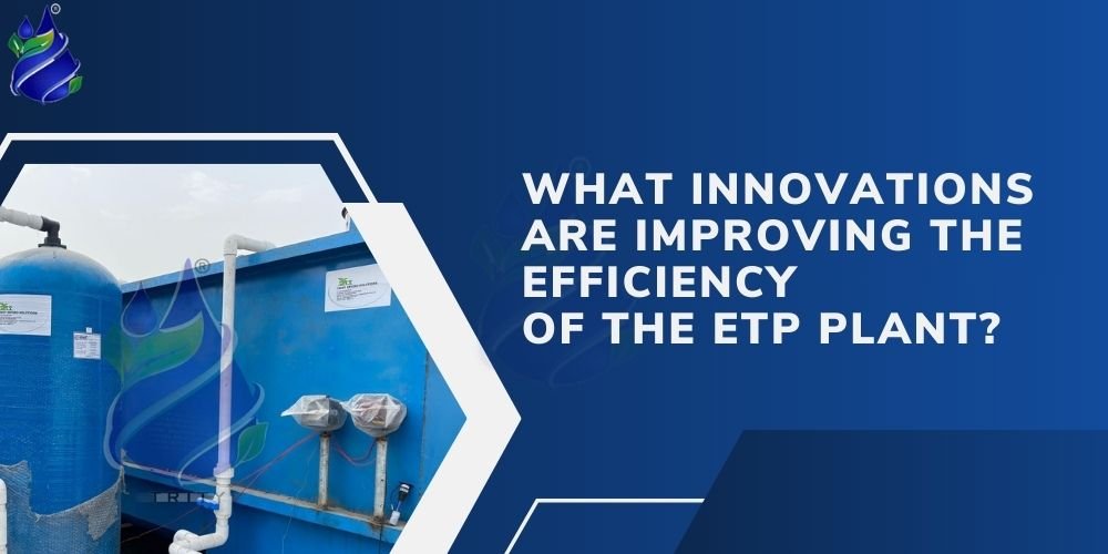What innovations are improving the efficiency of the ETP Plant?