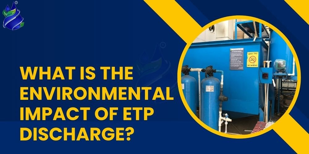 What is the environmental impact of ETP discharge?