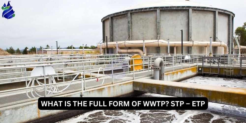 What is the full form of WWTP? STP – ETP