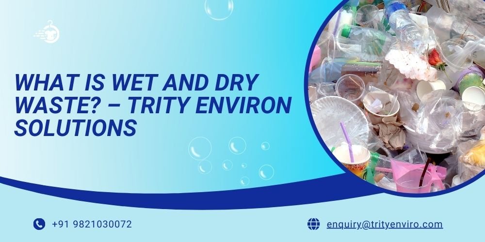 What is Wet and Dry Waste? – Trity Environ Solutions