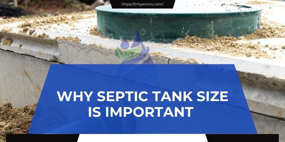 Why septic tank size is important – Trity Environ Solutions 