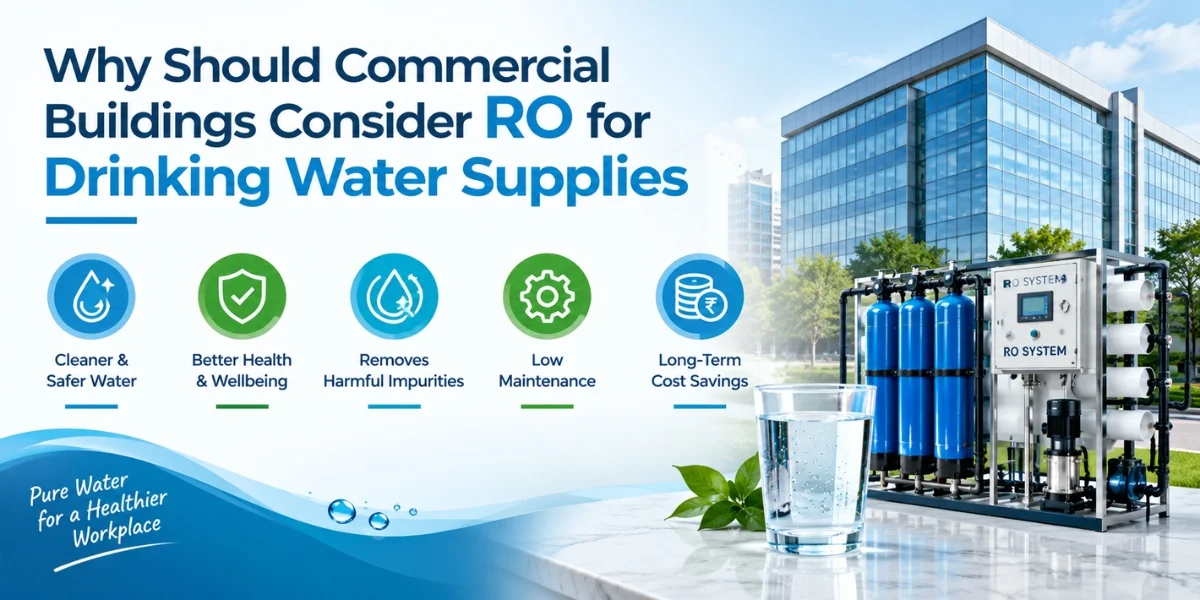 Why Should Commercial Buildings Consider RO for Drinking Water Supplies