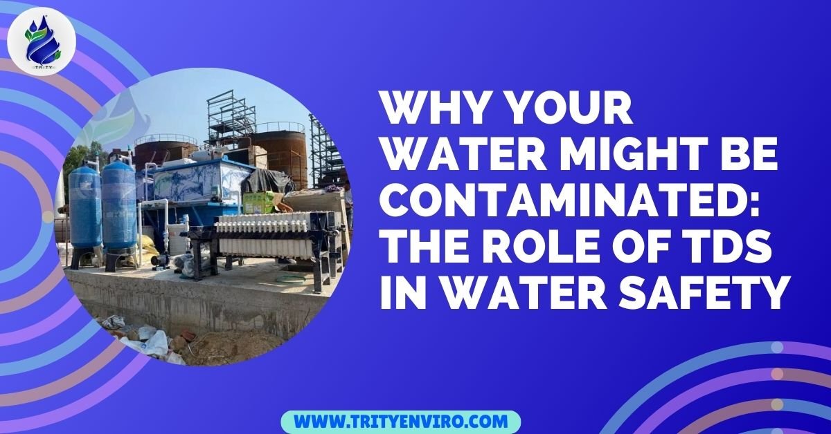 Why Your Water Might Be Contaminated: The Role of TDS in Water Safety